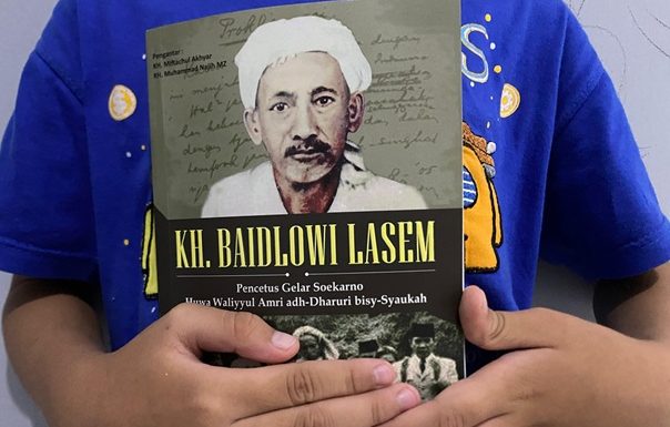 Punya Peran Penting Di Era Penjajahan, KH. Baidlowi Lasem Diusulkan Jadi Pahlawan Nasional